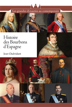 Histoire des Bourbons d'Espagne : de Felipe V à Felipe VI, trois siècles de règnes interrompus Politics & Society