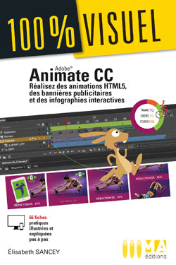 Animate CC : réalisez des animations HTML5, des bannières publicitaires et des infographies interactives : 66 fiches pratiques illustrées et expliquées pas à pas Computer Science