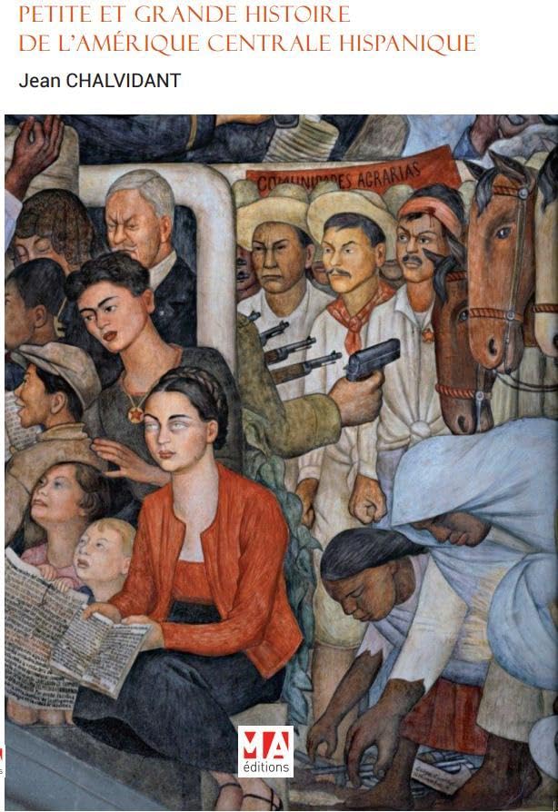 PETITE ET GRANDE HISTOIRE DE L'AMERIQUE CENTRALE HISPANIQUE: Costa Rica, Cuba, Guatemala, Honduras, Mexique, Nicaragua, Panama, République dominicaire, Salvador Memories