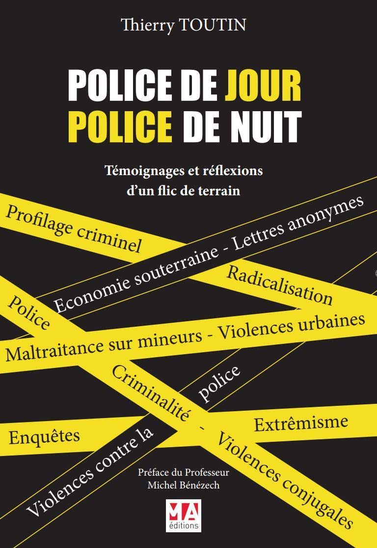 POLICE DE JOUR, POLICE DE NUIT: TÉMOIGNAGES ET REFLEXIONS D'UN ANCIEN FLIC DE TERRAIN Social Sciences