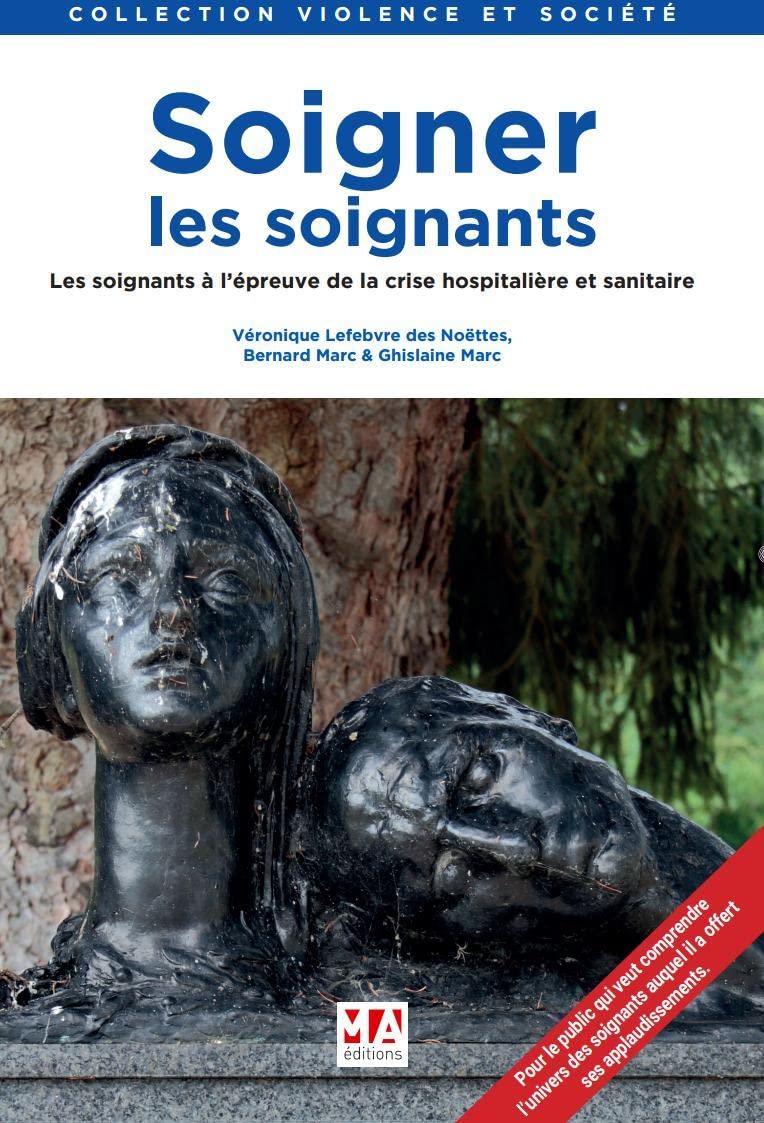 SOIGNER LES SOIGNANTS: LES SOIGNANTS A L'EPREUVE DE LA CRISE HOSPITALIERE ET SANITAIRE Medicine