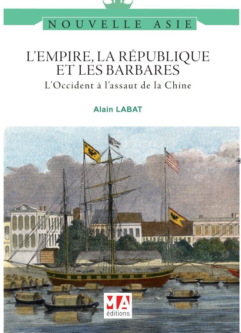 L'EMPIRE, LA REPUBLIQUE ET LES BARBARES: L'OCCIDENT A L'ASSAUT DE LA CHINE Politics & History