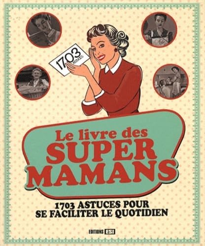 LIVRE DES SUPERS MAMANS 1703 ASTUCES POUR SE FACILITER... book