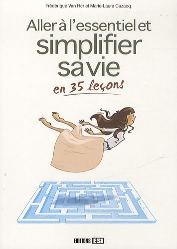 Aller à l'essentiel et simplifier sa vie en 35 leçons book