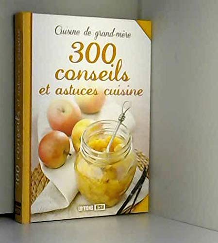 CUISINE DE GRAND MERE - 300 CONSEILS ET ASTUCES CUISINE Leisure, Home & Garden
