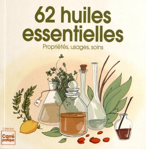 62 huiles essentielles - proprietes usages soins (0): Propriétés, usages, soins Leisure, Home & Garden