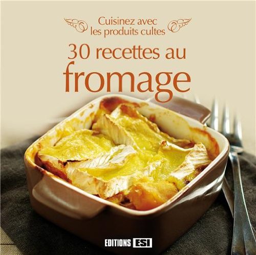 CUISINEZ AVEC LES PRODUITS CULTES - 30 RECETTES AU FROMAGE Leisure, Home & Garden