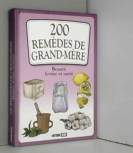 200 remedes de grand mere, beaute, forme et sante (0) Books