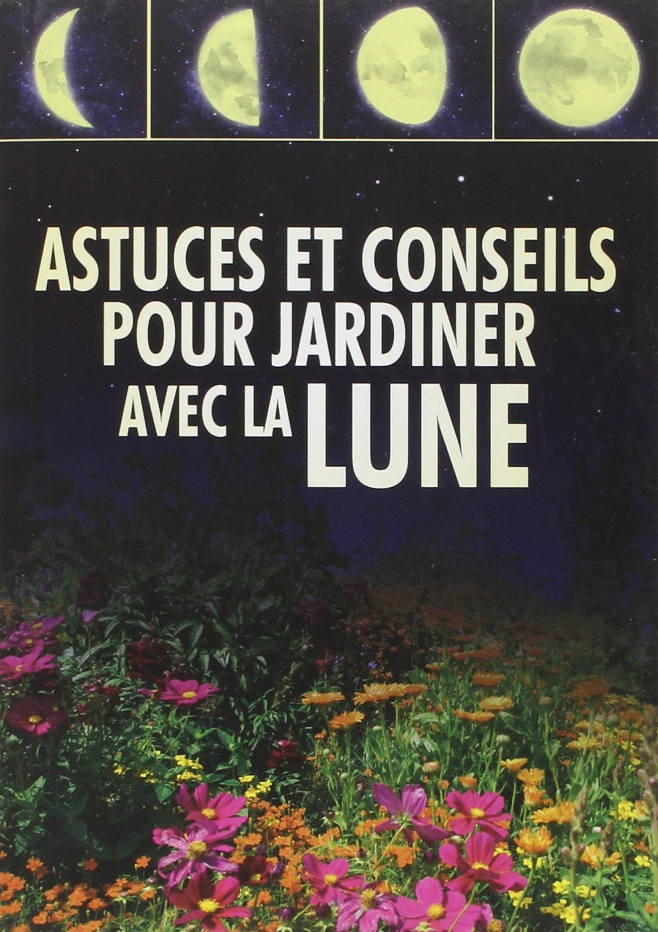 astuces et conseils pour jardiner avec la lune (0) book