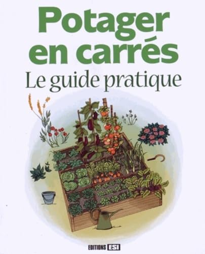 POTAGER EN CARRES. LE GUIDE PRATIQUE Leisure, Home & Garden