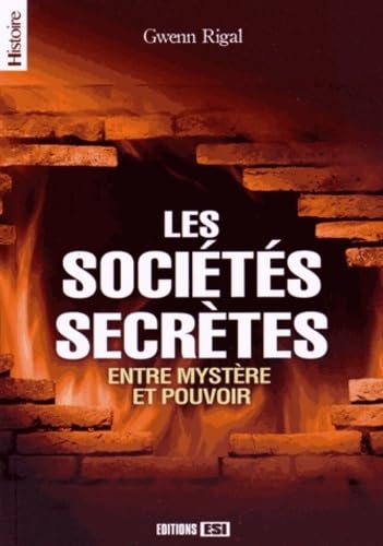 SOCIETES SECRETES (LES): Entre mystère et pouvoir Politics & History