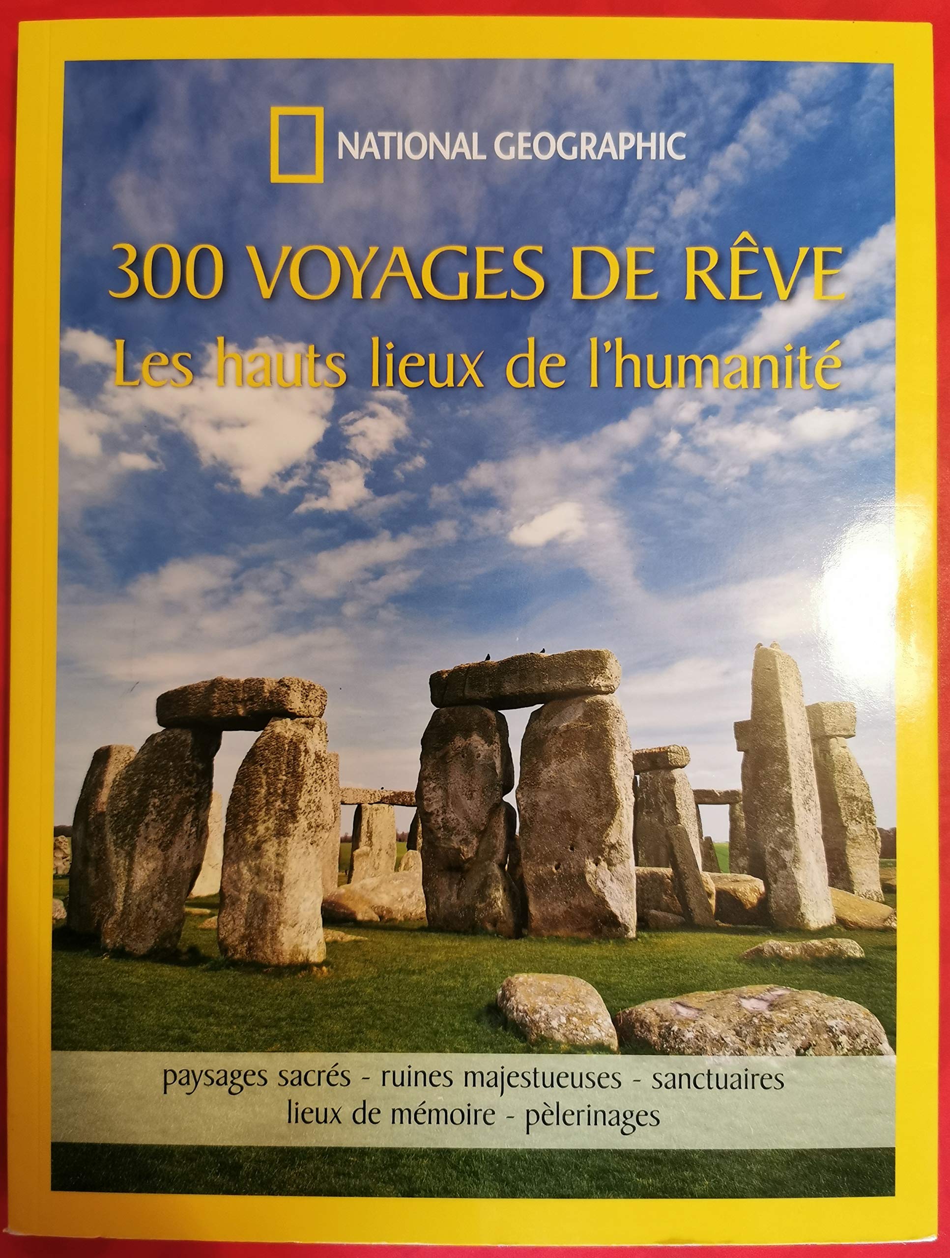 300 voyages de rêve: Les hauts lieux de l'humanité book
