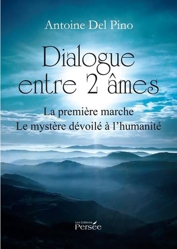 Dialogue entre deux âmes: La Première Marche, Le Mystère Dévoilé à l'Humanité Books