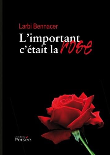 L'important c'était la rose Books