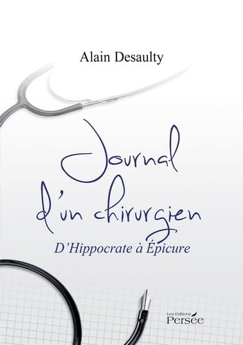 JOURNAL D UN CHIRURGIEN - D HIPPOCRATE A EPICURE… book