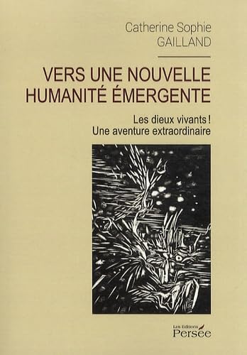 Vers une nouvelle humanité émergente: Les dieux vivants ! Une aventure extraordinaire book
