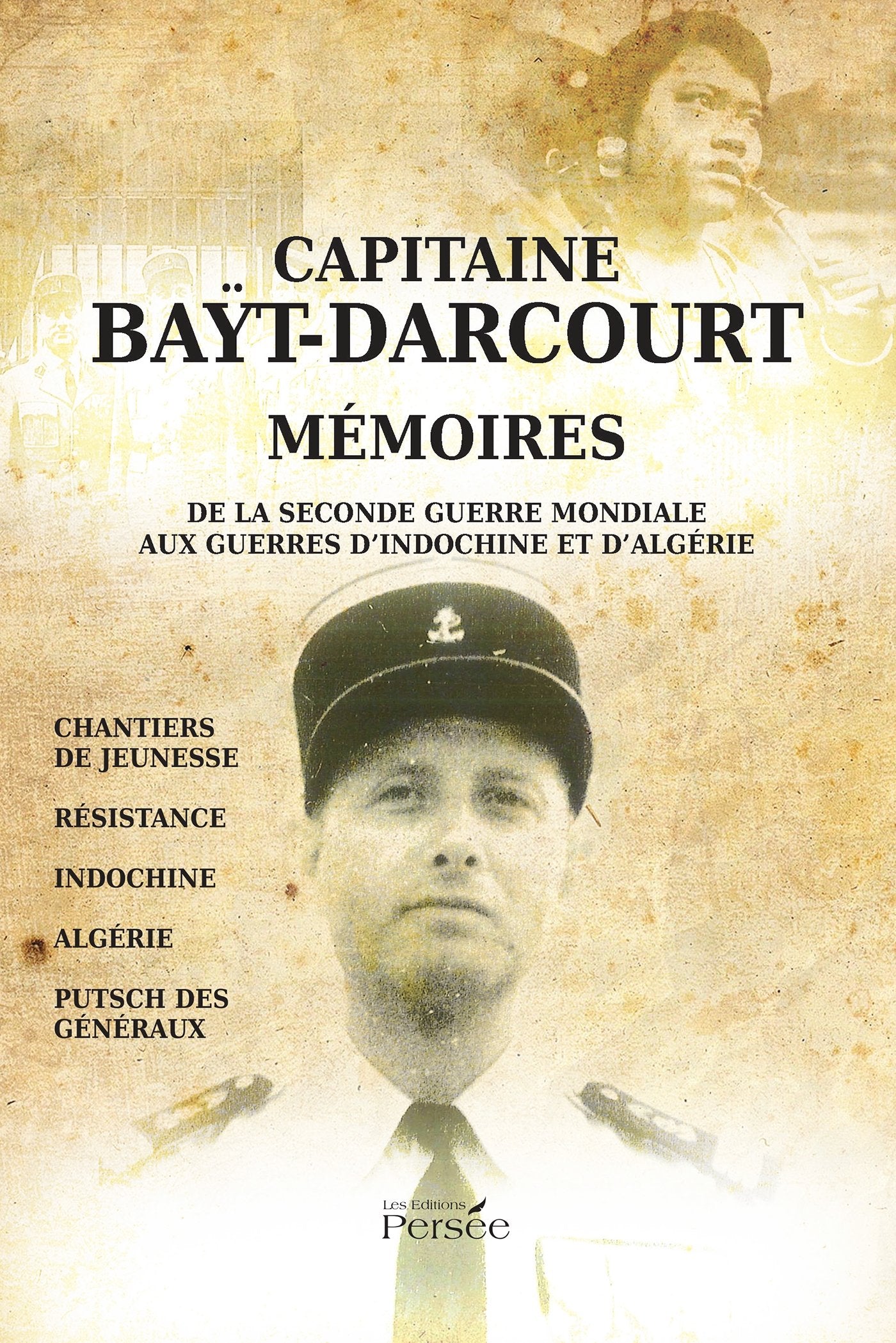 Mémoires du capitaine Régis Baÿt-Darcourt: De la seconde Guerre mondiale aux guerres d'Indochine et d'Algérie Contemporary literature