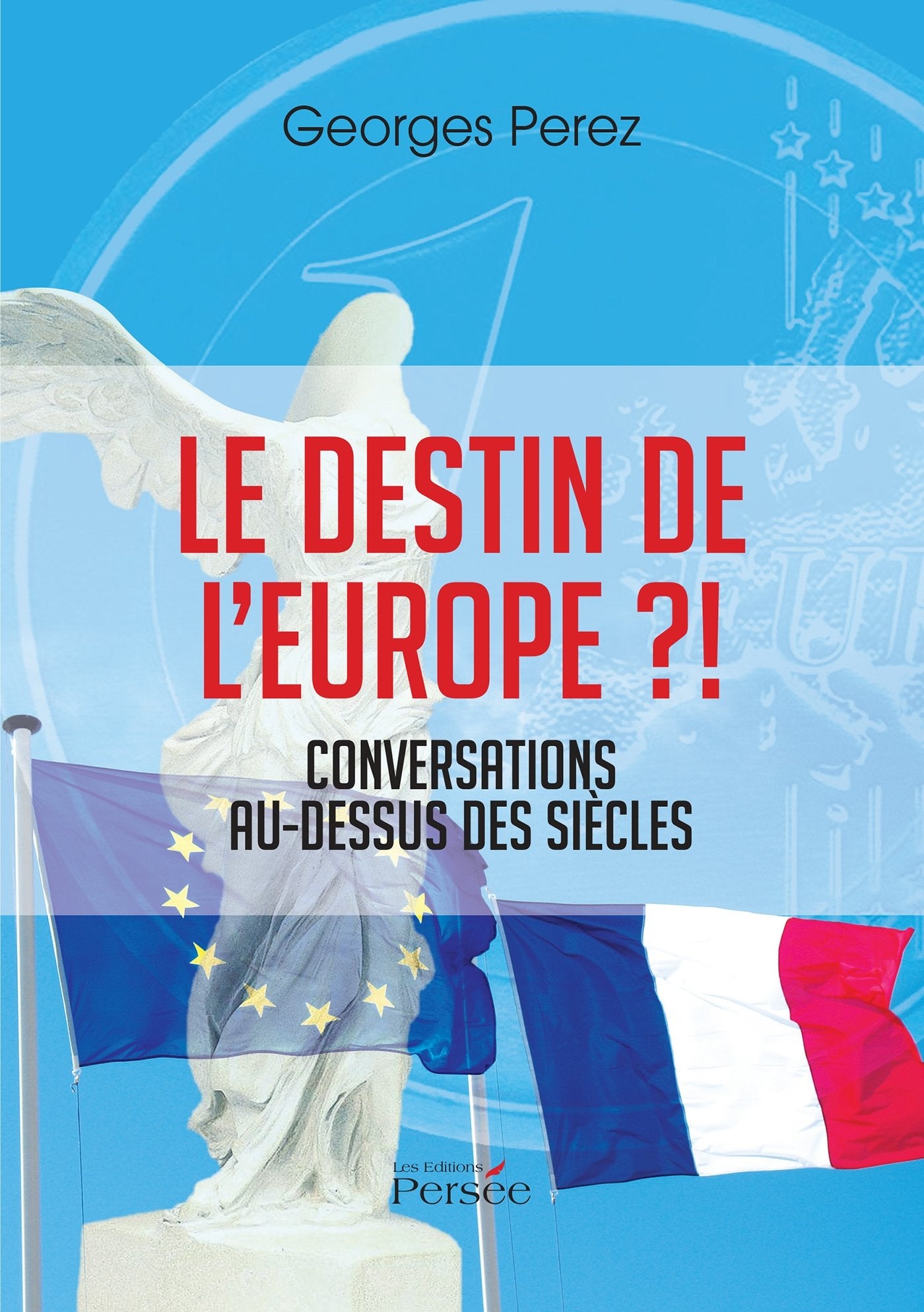 Le Destin de l'Europe ?! - Conversations au-dessus des siècles book