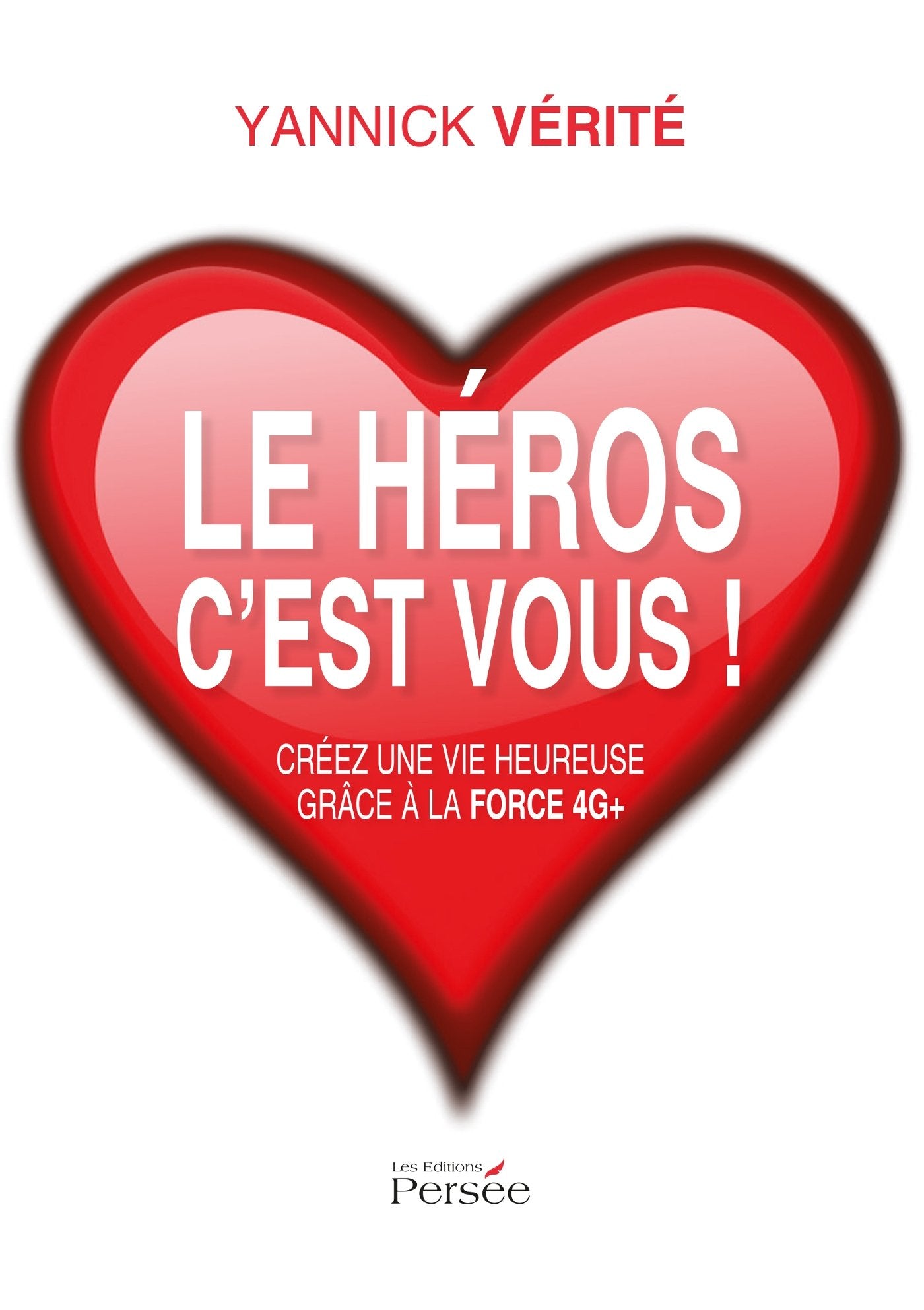 LE HEROS C EST VOUS CREEZ UNE VIE HEUREUSE GRACE A LA FORCE 4G+ book