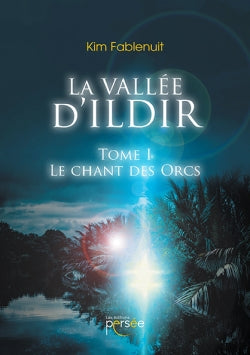 La Vallée d'Ildir Tome I Le chant des Orcs book