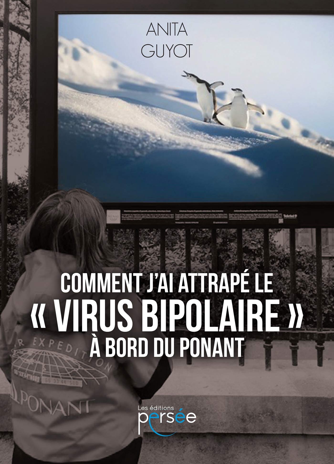 COMMENT J’AI ATTRAPE LE VIRUS BIPOLAIRE A BORD DU PONANT book