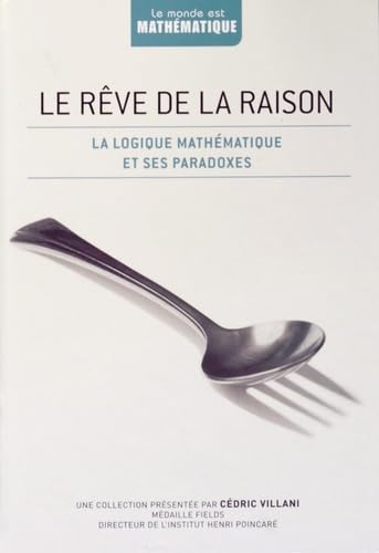 Le rêve de la raison: La logique mathématique et ses paradoxes Books