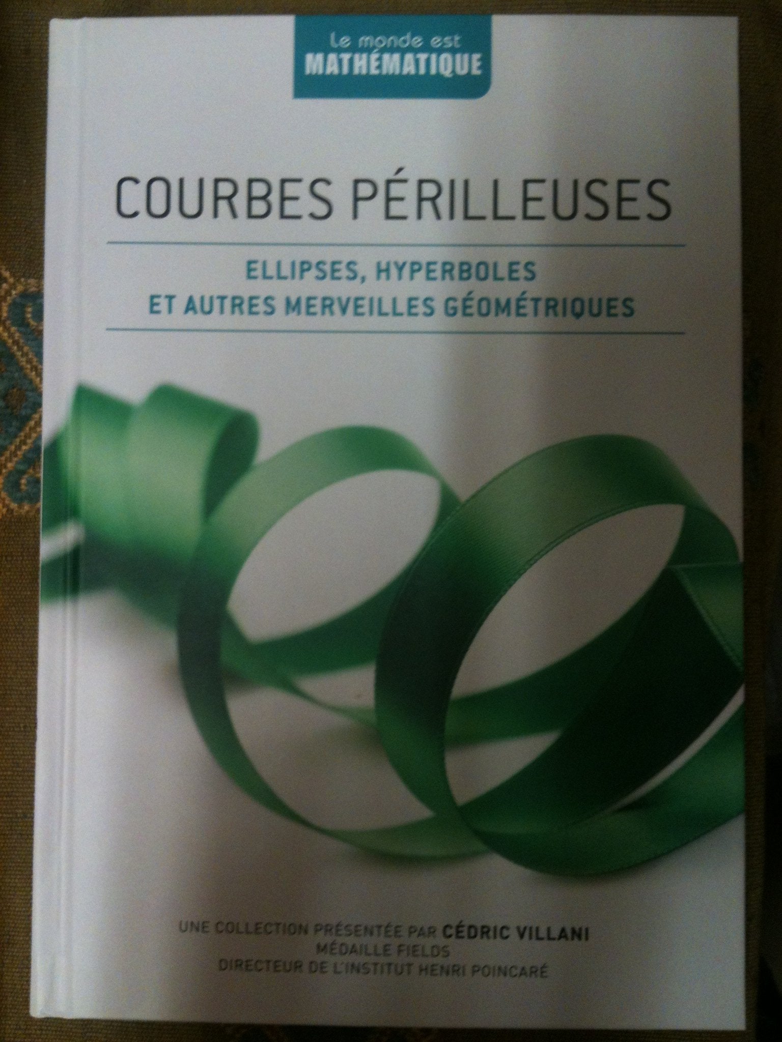 COURBES PERILLEUSES "ELLIPSES, HYPERBOLES ET AUTRES MERVEILLES GEOMETRIQUES" COLLECTION "LE MONDE EST MATHEMATIQUE" Books
