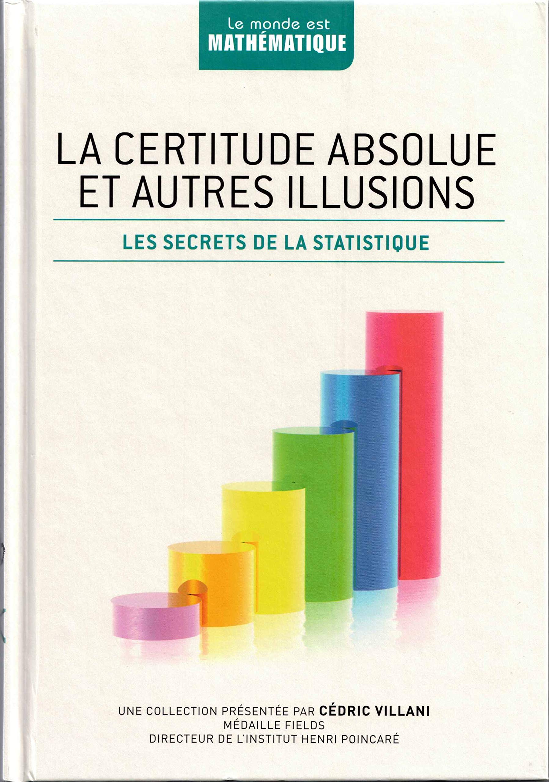 La certitude absolue et autres illusions : Les secrets de la statistique book