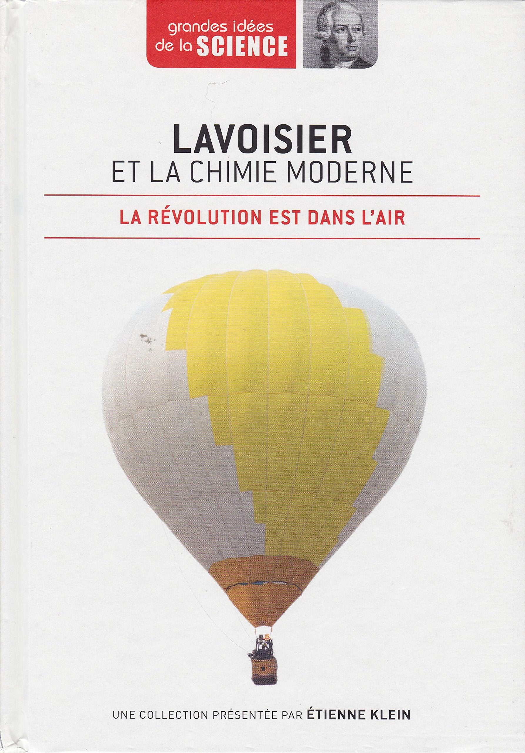 Lavoisier et la chimie moderne. La révolution est dans l'air - Grandes idées de la Science n° 11 Books