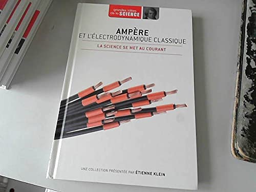 Grandes idées de la science Tome 20 Ampère et l'électrodynamique classique book