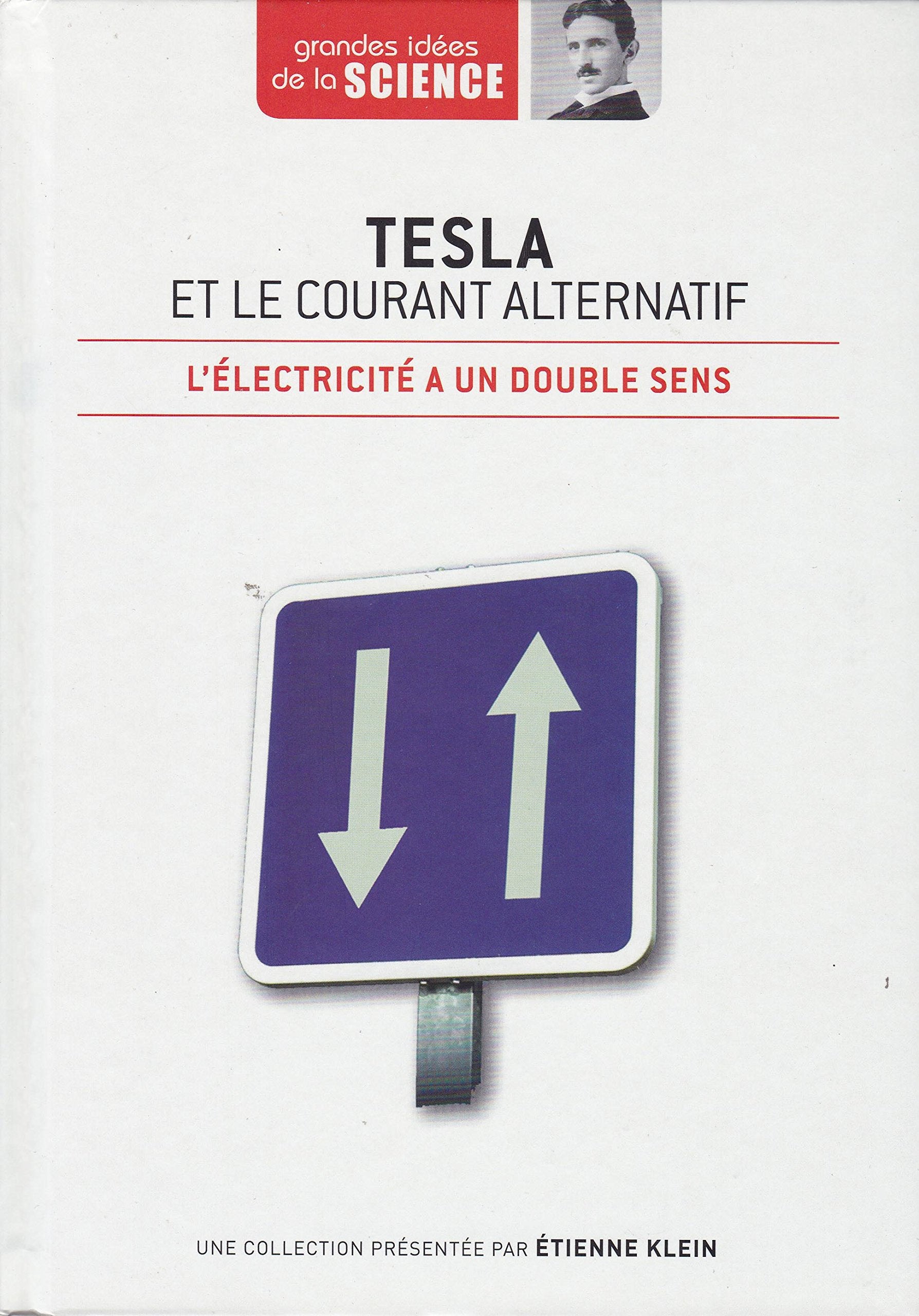 Tesla et le courant alternatif. L'électricité à un double sens - Grandes idées de la Science n° 37 book