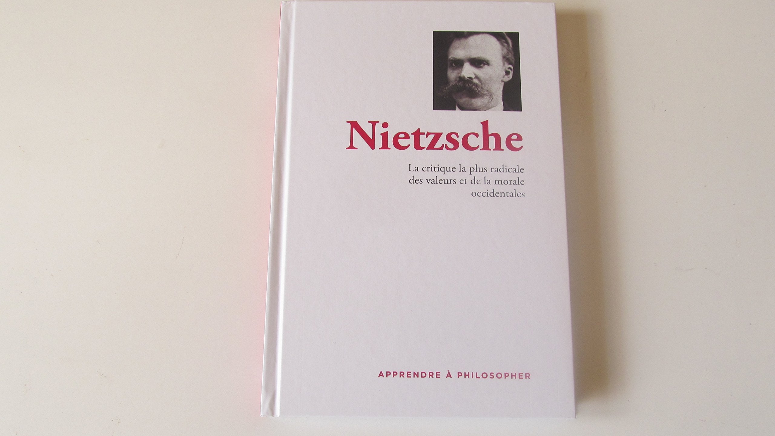Apprendre à philosopher - Volume 2- Nietzsche: La critique la plus radicale des valeurs et de la morale occidentales Books