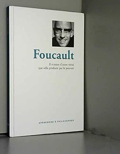 FOUCAULT Il n'existe d'autre vérité que celle produite par le pouvoir. Books