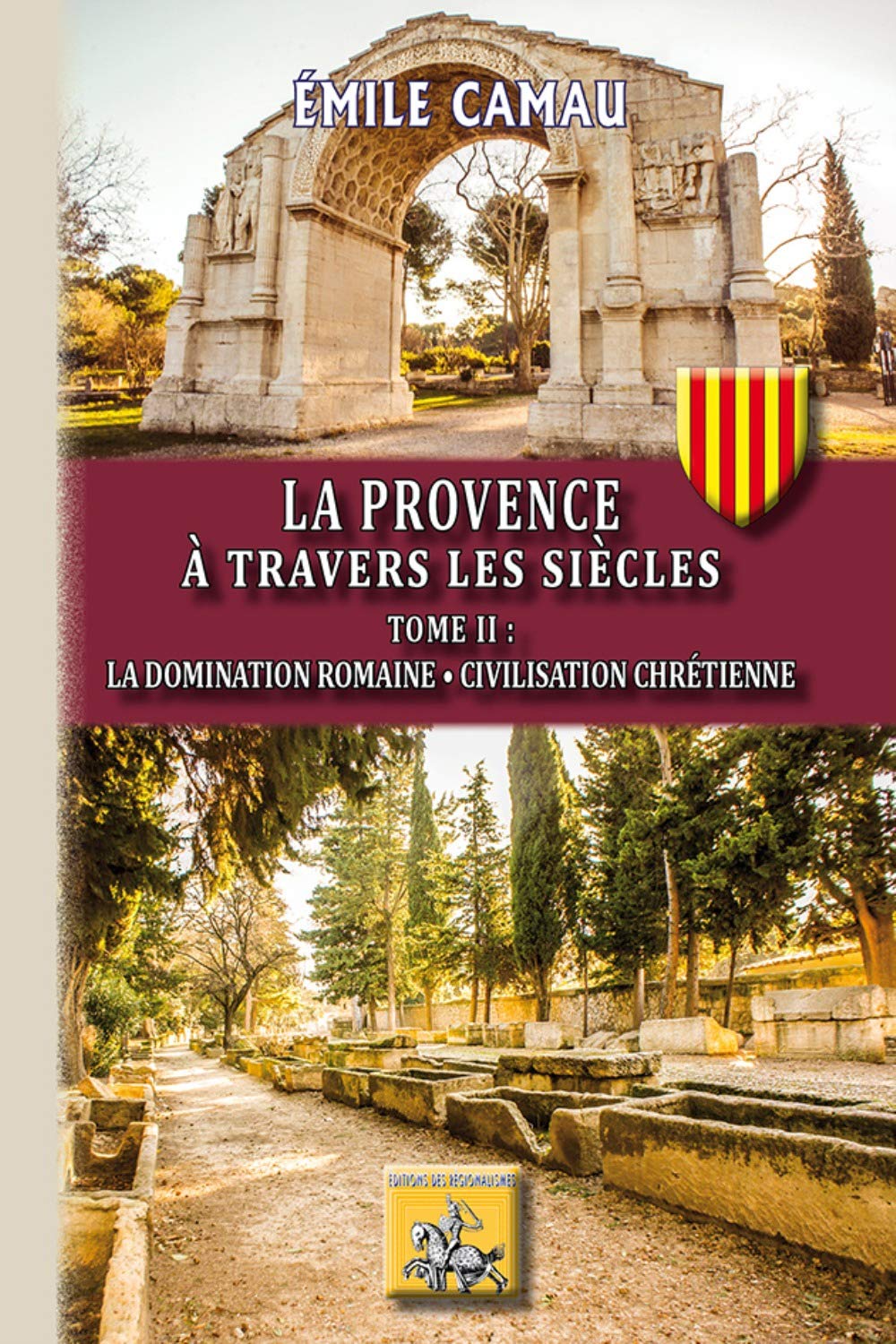 La Provence à travers les siècles: Tome 2, La domination romaine ; Civilisation chrétienne book