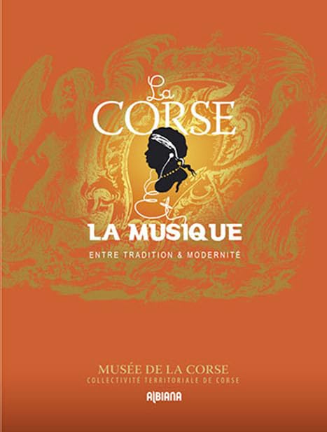 La Corse et la musique - Entre tradition & modernité Arts & Music