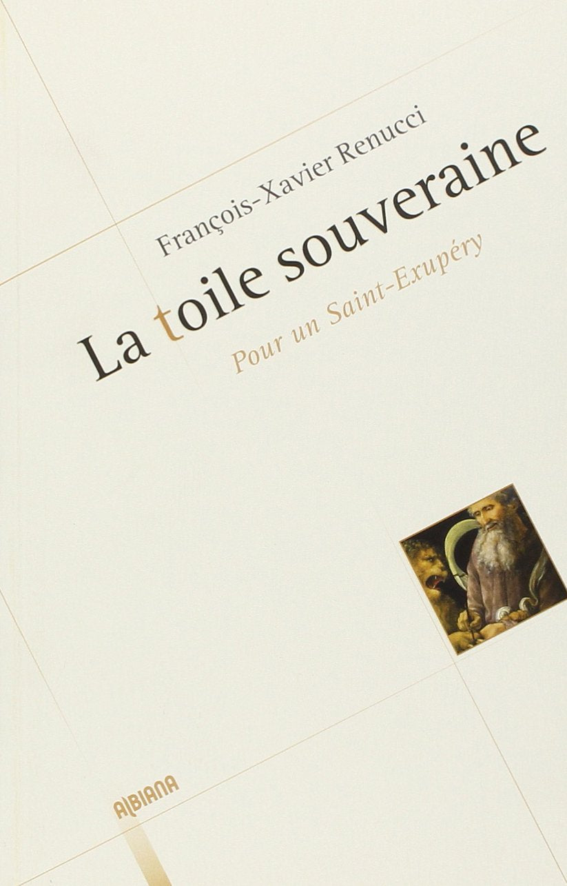 La toile souveraine - Pour un Saint-Exupéry Contemporary literature