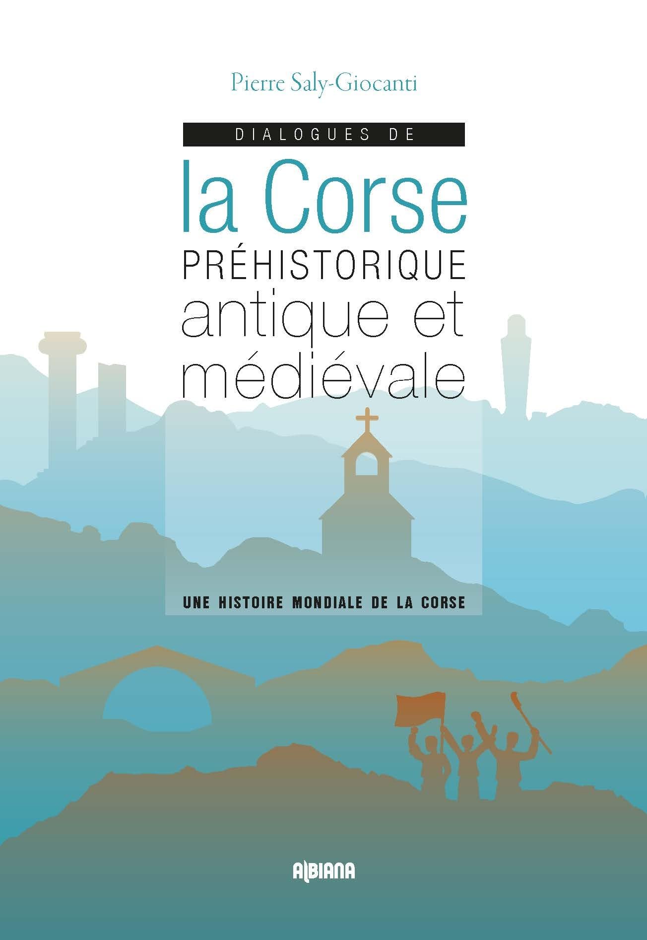 Dialogues de la corse préhistorique antique et médiévale: Une histoire mondiale de la corse book
