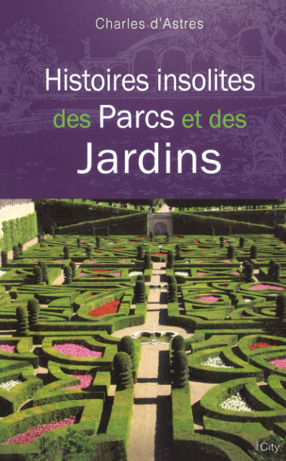Histoires insolites des parcs et jardins Contemporary literature