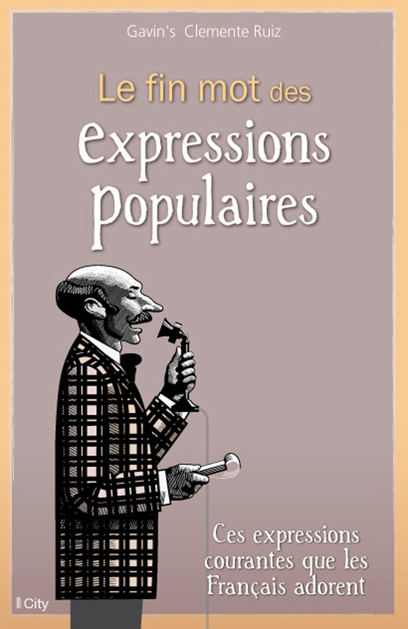 LE FIN MOT DES EXPRESSIONS POPULAIRES book