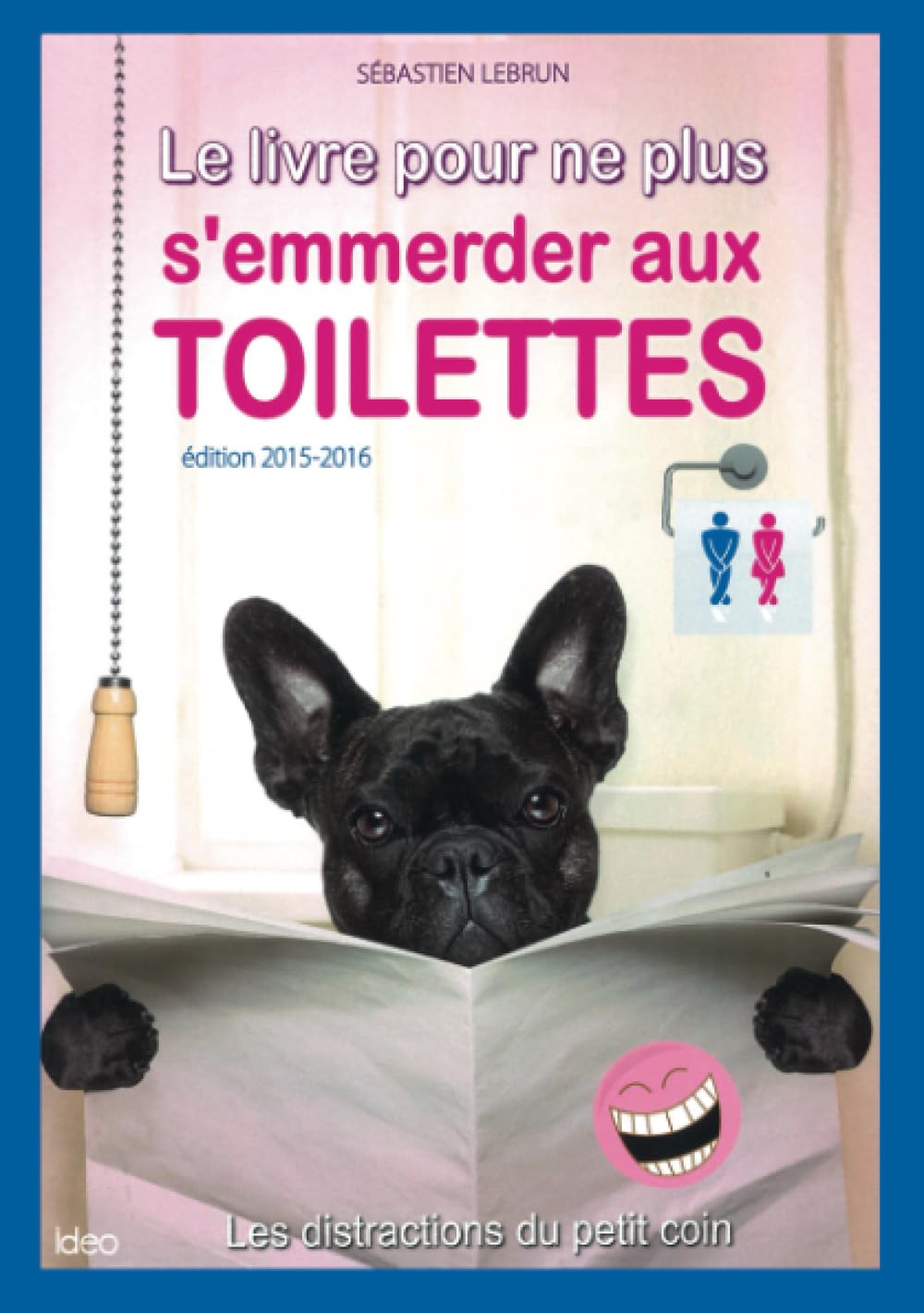 LE LIVRE POUR NE PLUS S EMMERDER AUX TOILETTES book