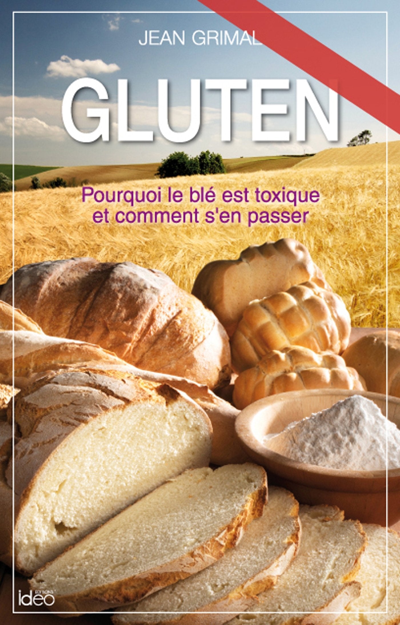 Gluten: Pourquoi le blé est toxique et comment s'en passer book
