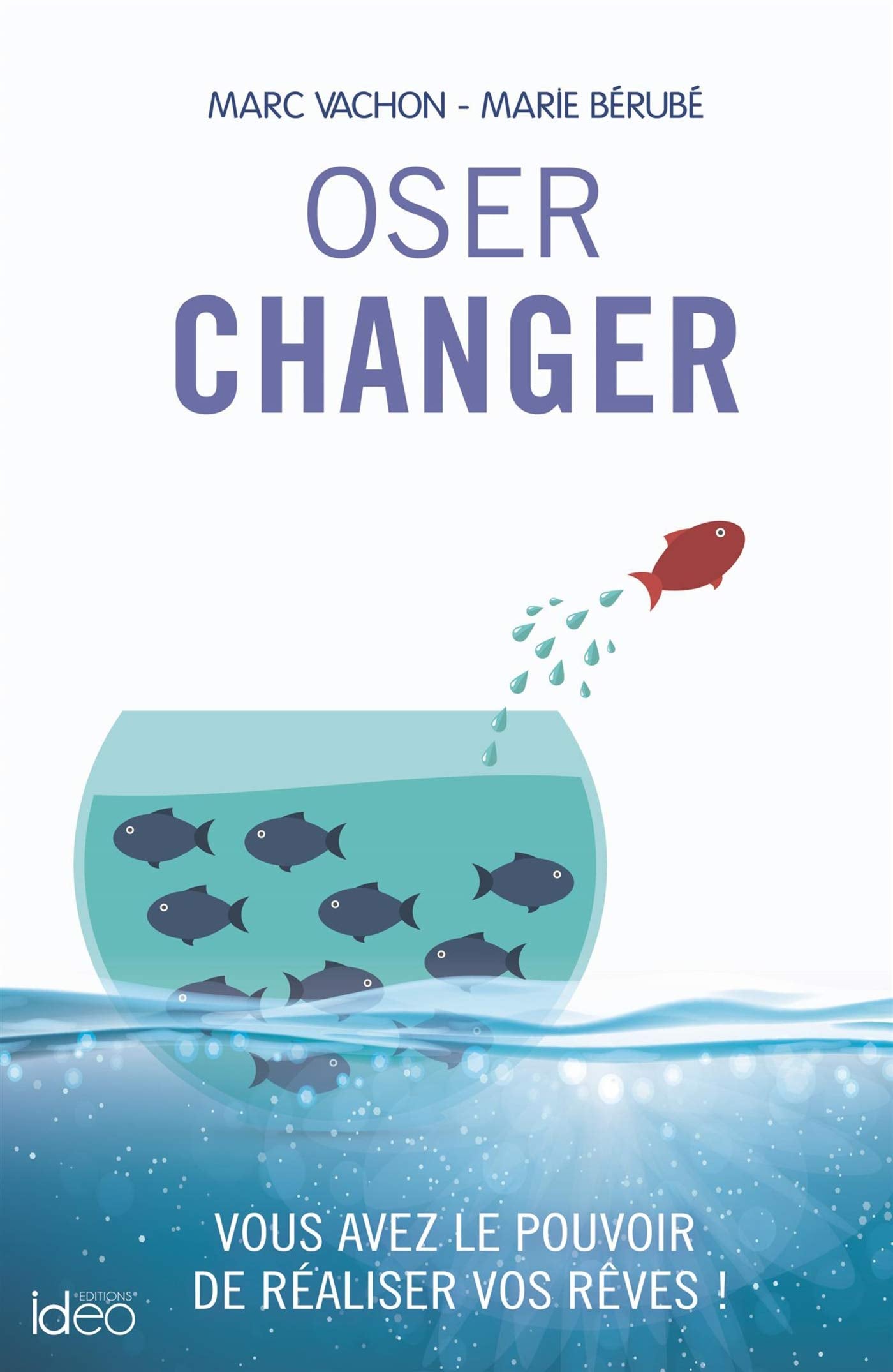 Oser changer: Vous avez le pouvoir de réaliser vos rêves ! book