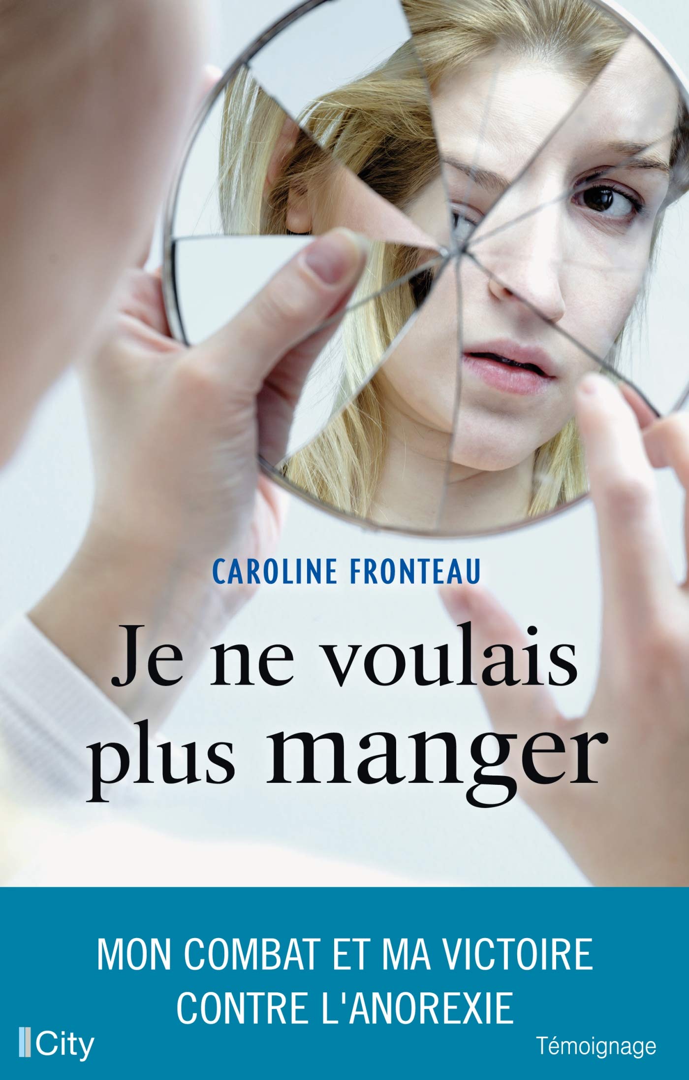 Je ne voulais plus manger: Mon combat et ma victoire contre l'anorexie Medicine
