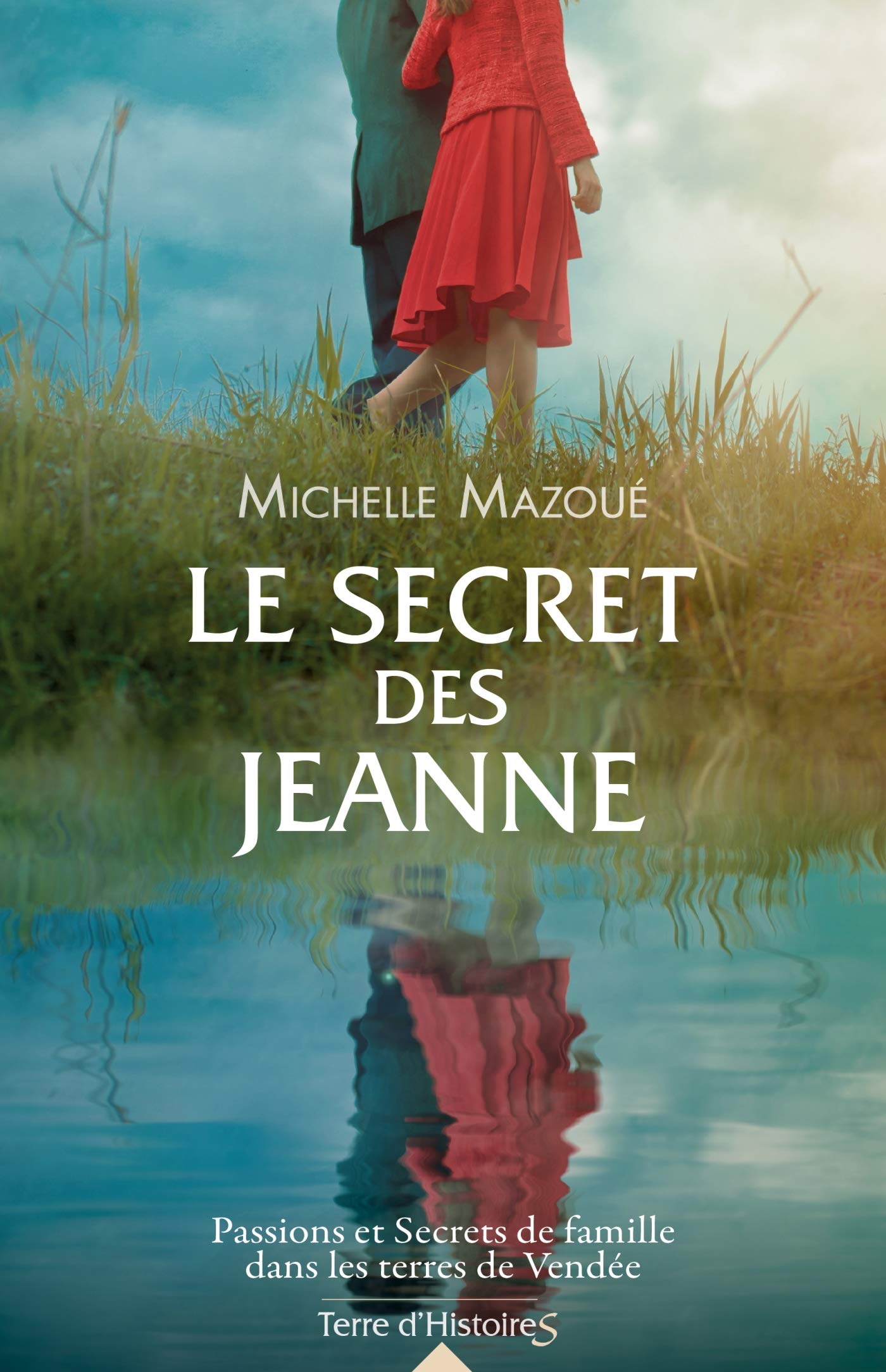 Le secret des Jeanne: Passions et Secrets de famille dans les terres de Vendée Contemporary literature