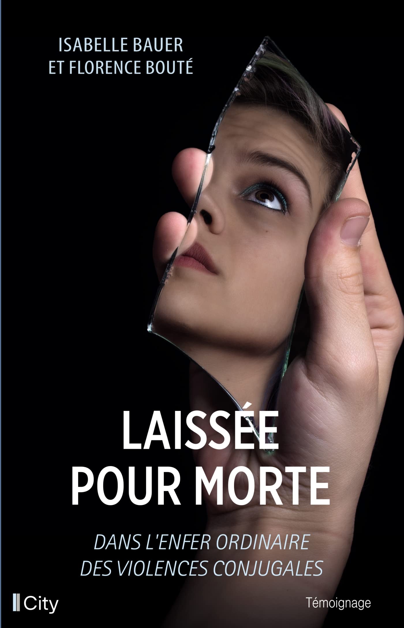 Il m'a laissée pour morte: Dans l'enfer ordinaire des violences conjugales book