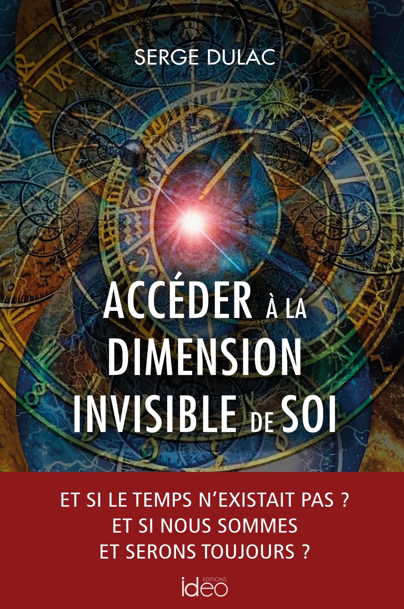 Accéder à la dimension invisible de soi: Et si le temps n'existait pas ? Et si nous sommes et serons toujours ? book