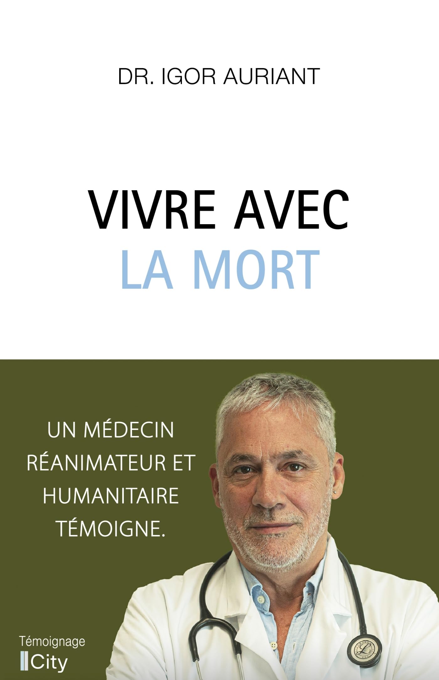 Vivre avec la mort: Un médecin réanimateur et humanitaire témoigne book