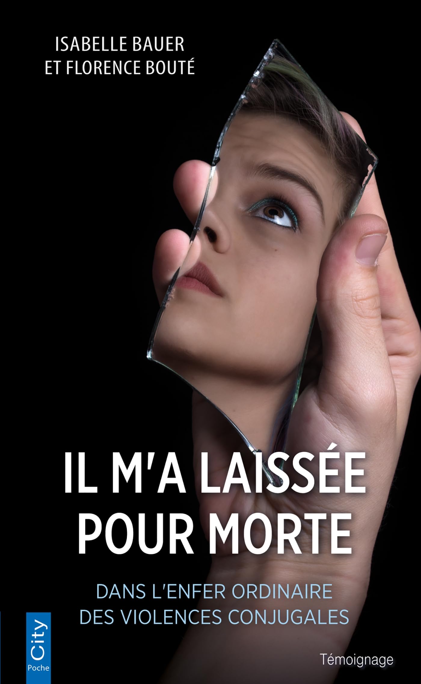 Il m'a laissée pour morte: Dans l'enfer ordinaire des violences conjugales book