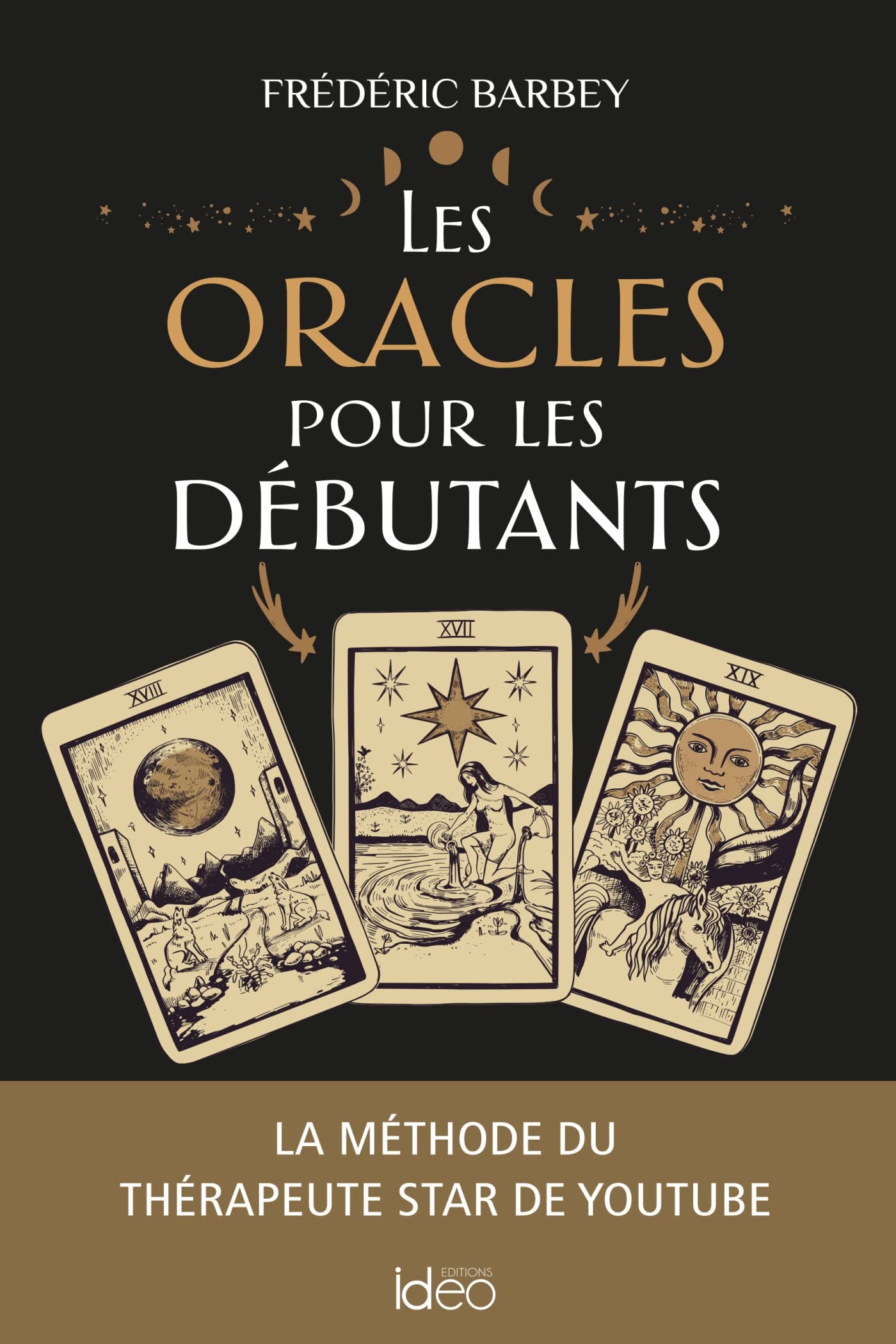 Les oracles pour les débutants: La méthode du thérapeute star de Youtube Psychology
