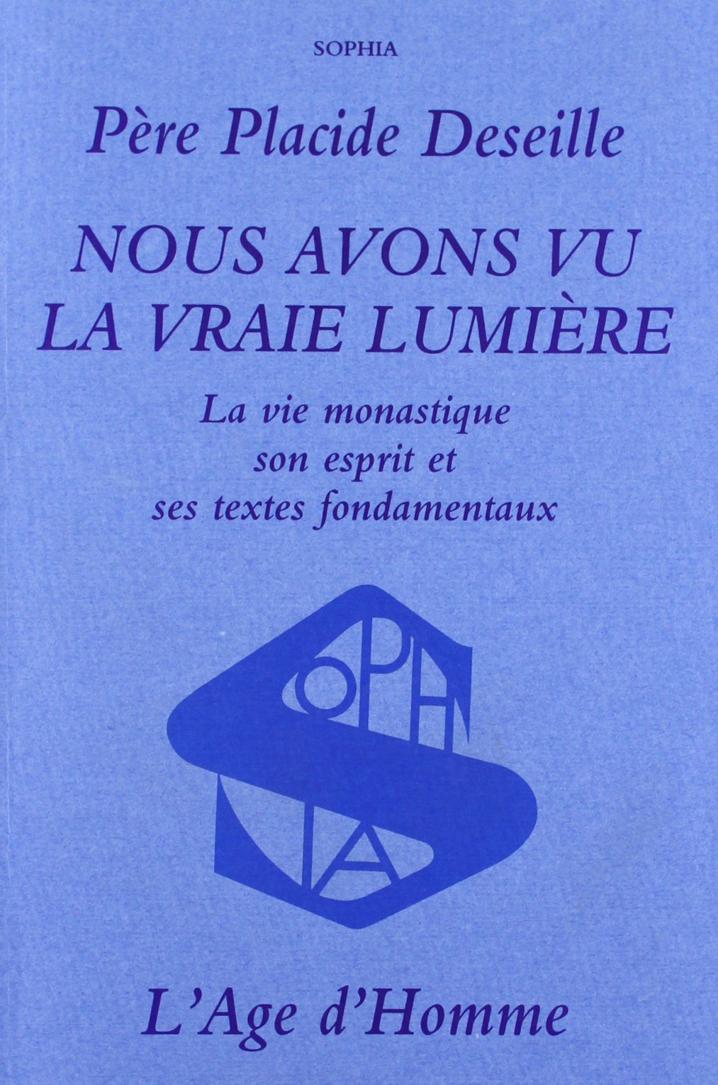 Nous avons vu la vraie lumière... : la vie monastique, son esprit et ses textes fondamentaux International